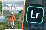 Hướng dẫn chi tiết thêm preset Lightroom trên PC, điện thoại