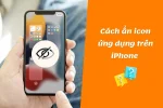 Cách để ẩn icon trên iPhone bảo mật ứng dụng riêng tư cho điện thoại của bạn