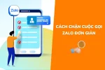 Bỏ túi ngay 2 cách chặn cuộc gọi zalo đơn giản nhanh chóng