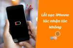 Lý do sạc iPhone lúc nhận lúc không? Hướng dẫn cách khắc phục