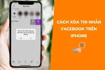 Xóa tin nhắn Facebook trên iPhone siêu nhanh