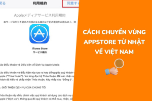 Chuyển vùng AppStore từ Nhật về Việt Nam chỉ bằng vài thao tác