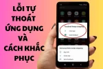 Khắc Phục Lỗi Tự Thoát Ứng Dụng Trên Android