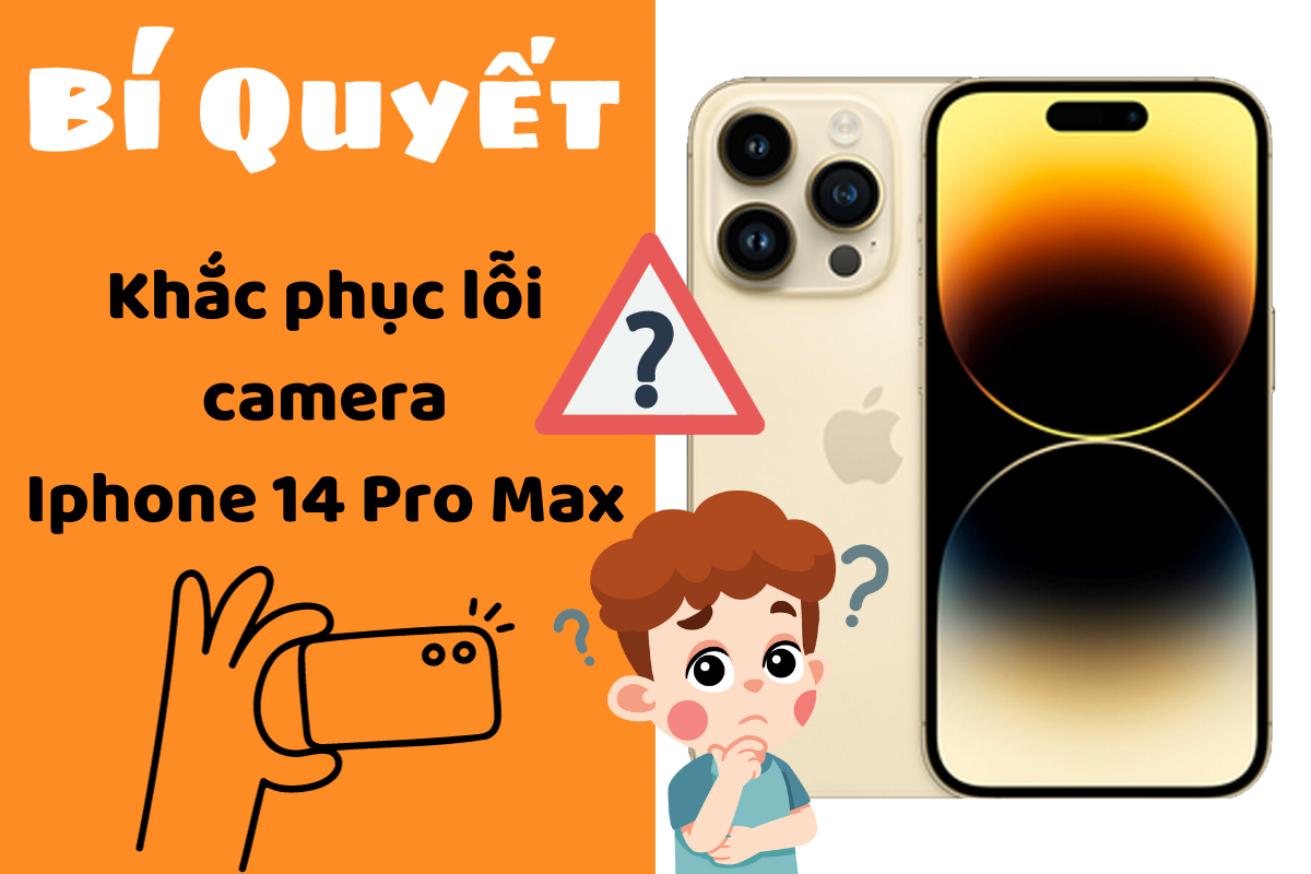 Giải pháp xử lý tình trạng iPhone 14 Pro Max lỗi Camera hiệu quả