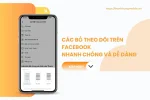 Cách bỏ theo dõi trên Facebook nhanh chóng và dễ dàng