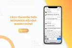 Cách tìm nhóm trên messenger hiệu quả nhanh chóng