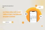 Hướng dẫn viết chữ trên Story Facebook nhanh chóng