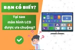 Màn hình LCD là gì? Ưu và nhược điểm, ứng dụng cùa màn hình