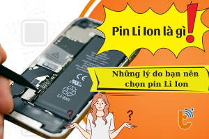 Pin Li Ion là gì? Có phải loại pin tốt nhất không?