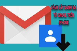 2 Cách lấy danh bạ từ gmail trên iPhone chính xác nhất