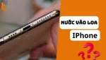 Nước vào loa iPhone - Cách xử lý trong trường hợp thành công 100%