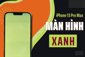 iPhone 13 Pro Max bị lỗi màn hình xanh - Hướng xử lý hiệu quả tiết kiệm cho người dùng