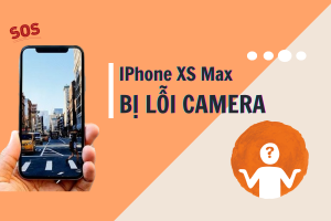 Cách giải quyết iPhone Xs Max bị lỗi camera một cách hiệu quả