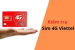 Kiểm tra sim 4G Viettel và những điều cần biết khi sử dụng sim 4G