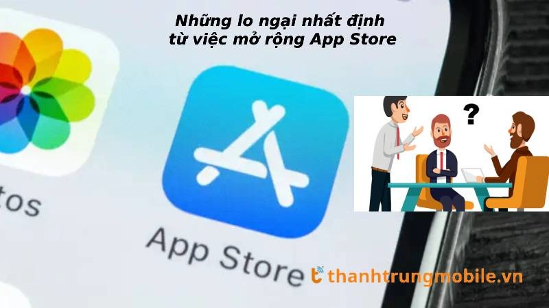 Những lo ngại từ việc mở rộng App Store