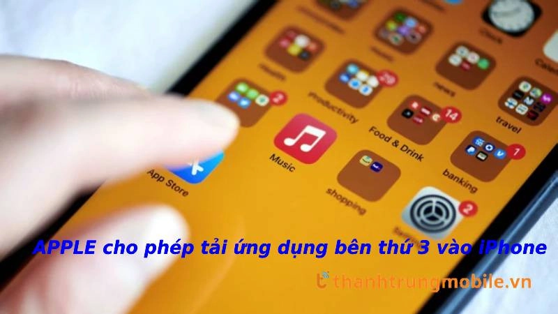 Apple sẽ cho phép tải ứng dụng từ ngoài vào iPhone