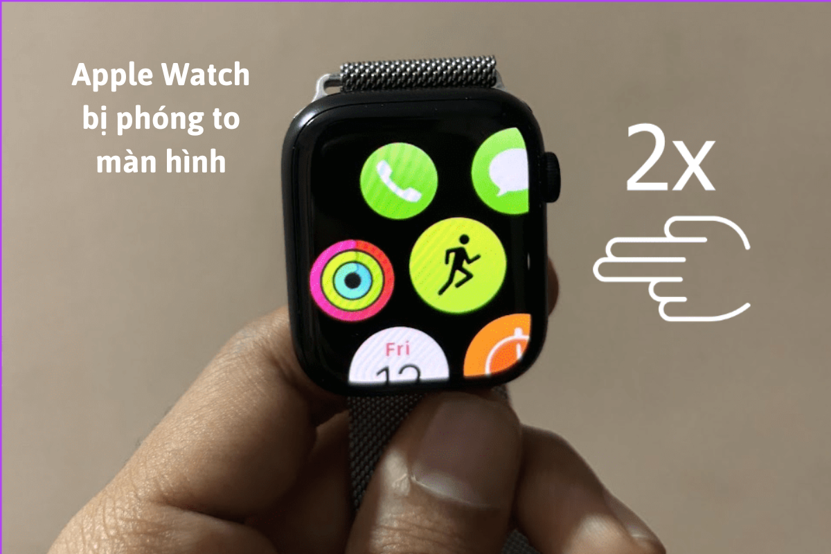 Apple Watch bị phóng to màn hình hiển thị