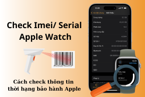 Kiểm tra imei Apple Watch trước khi mua - Bạn sẽ không tin điều này nếu không thử!