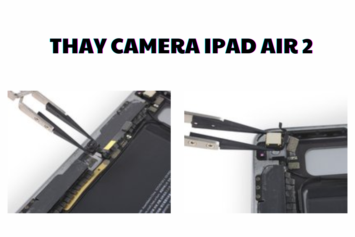 Dịch vụ thay camera iPad Air 2