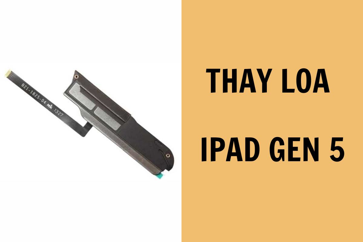 Dịch vụ thay loa iPad Gen 5