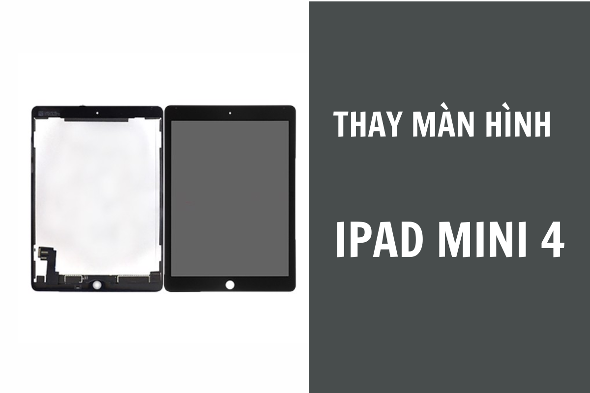 Dịch vụ thay màn hình iPad Mini 4