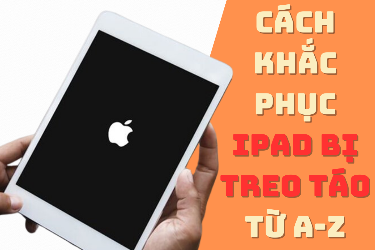Cách khắc phục iPad bị treo táo MỚI NHẤT vô cùng hiệu quả