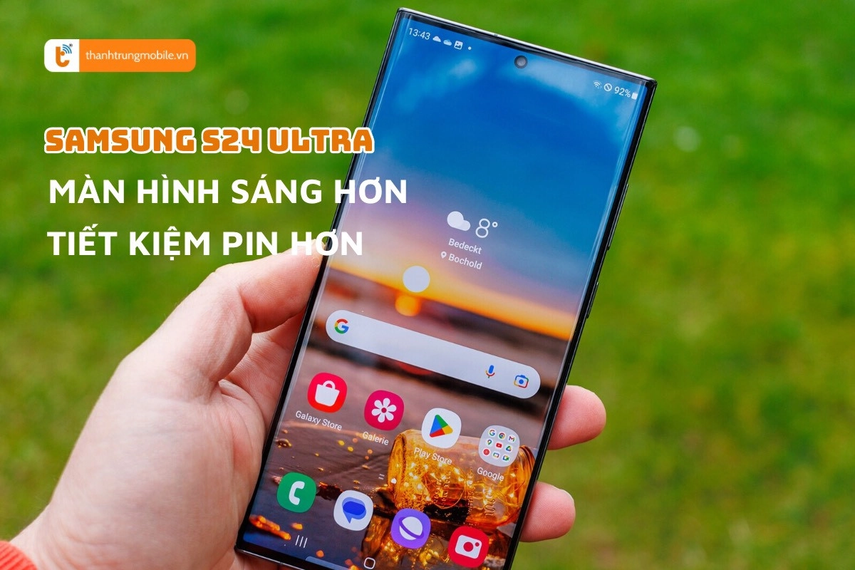 Samsung S24 Ultra màn hình sáng và tiết kiệm pin