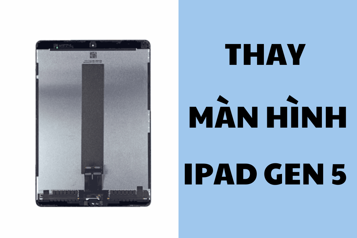 Thay màn hình iPad Gen 5