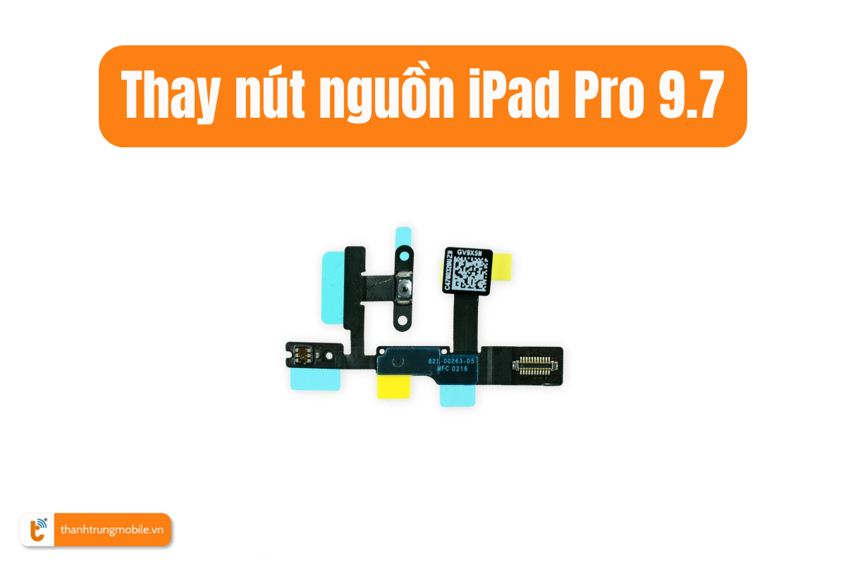 Thay nút nguồn iPad Pro 9.7