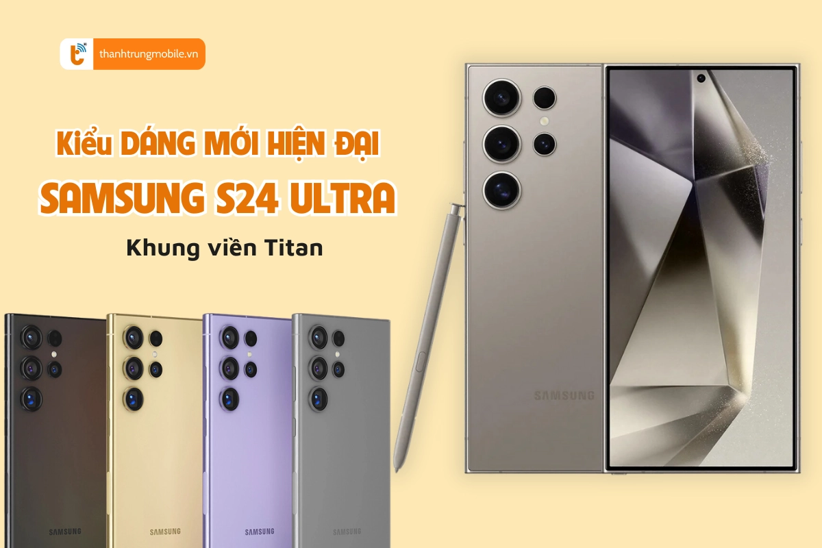 Thiết kế hiện đại của Samsung S24 Ultra với khung Titan