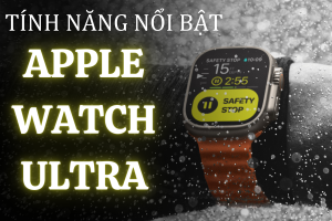TỔNG HỢP - 10 tính năng Apple Watch Ultra NỔI BẬT mới nhất