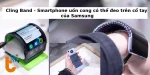 Cling Band - Smartphone uốn cong có thể đeo trên cổ tay của Samsung