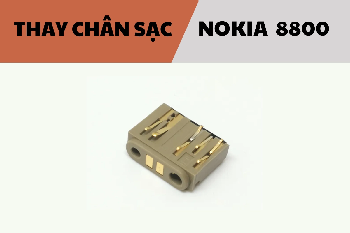 Dịch vụ thay chân sạc 8800 Nokia