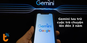 Gemini lưu trữ cuộc trò chuyện lên đến 3 năm