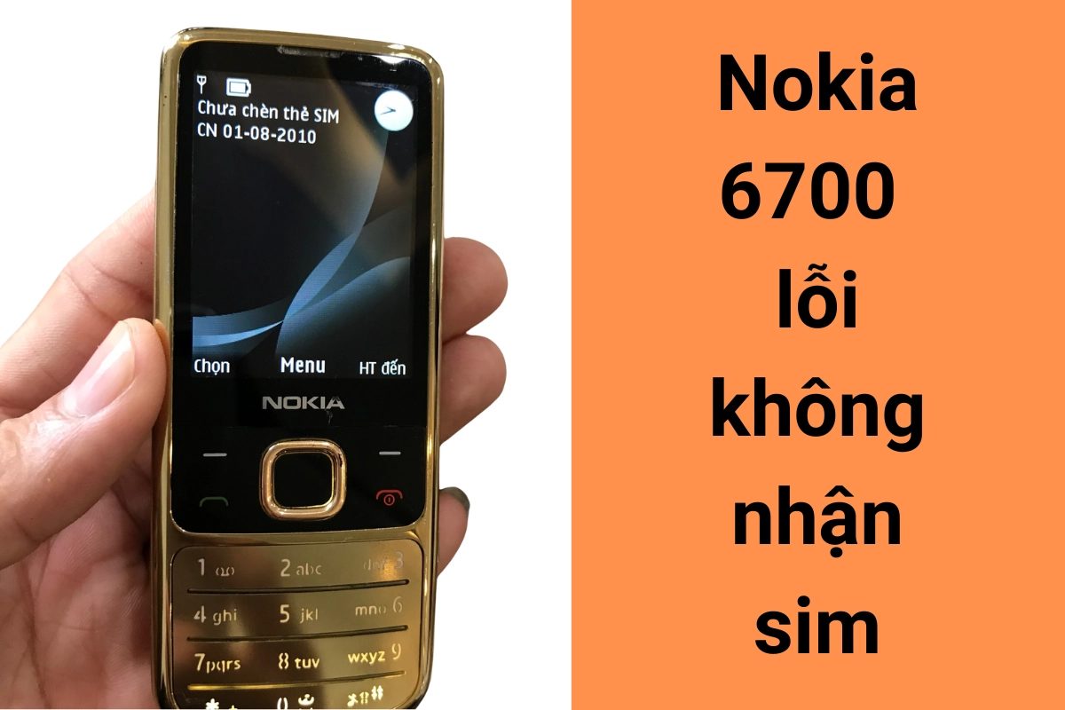 Nokia 6700 không nhận sim
