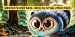 OpenAI ra mắt Sora, công cụ AI tạo video ngắn ấn tượng