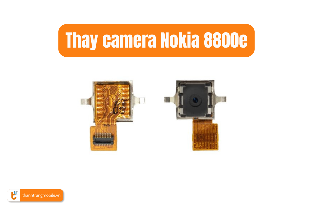 Thay camera 8800e Nokia