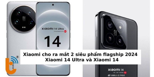 Xiaomi cho ra mắt 2 siêu phẩm flagship 2024 - Xiaomi 14 Ultra và Xiaomi 14