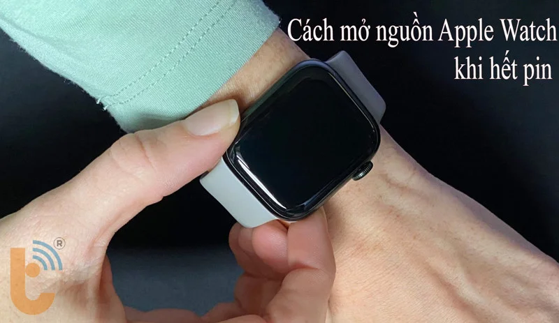 Cách mở nguồn Apple Watch khi hết pin