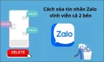 Cách xóa tin nhắn Zalo vĩnh viễn cả 2 bên nhanh chóng