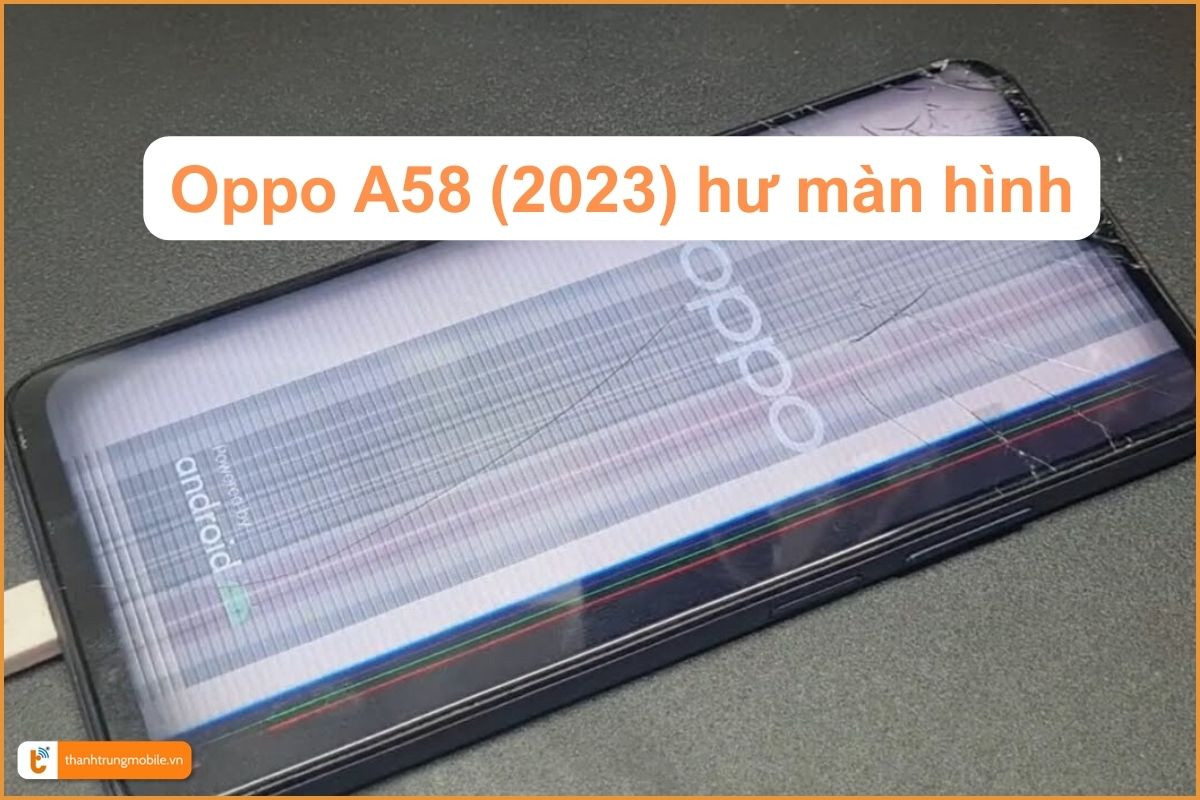 Điện Thoại Oppo A58 (2023) hư màn hình