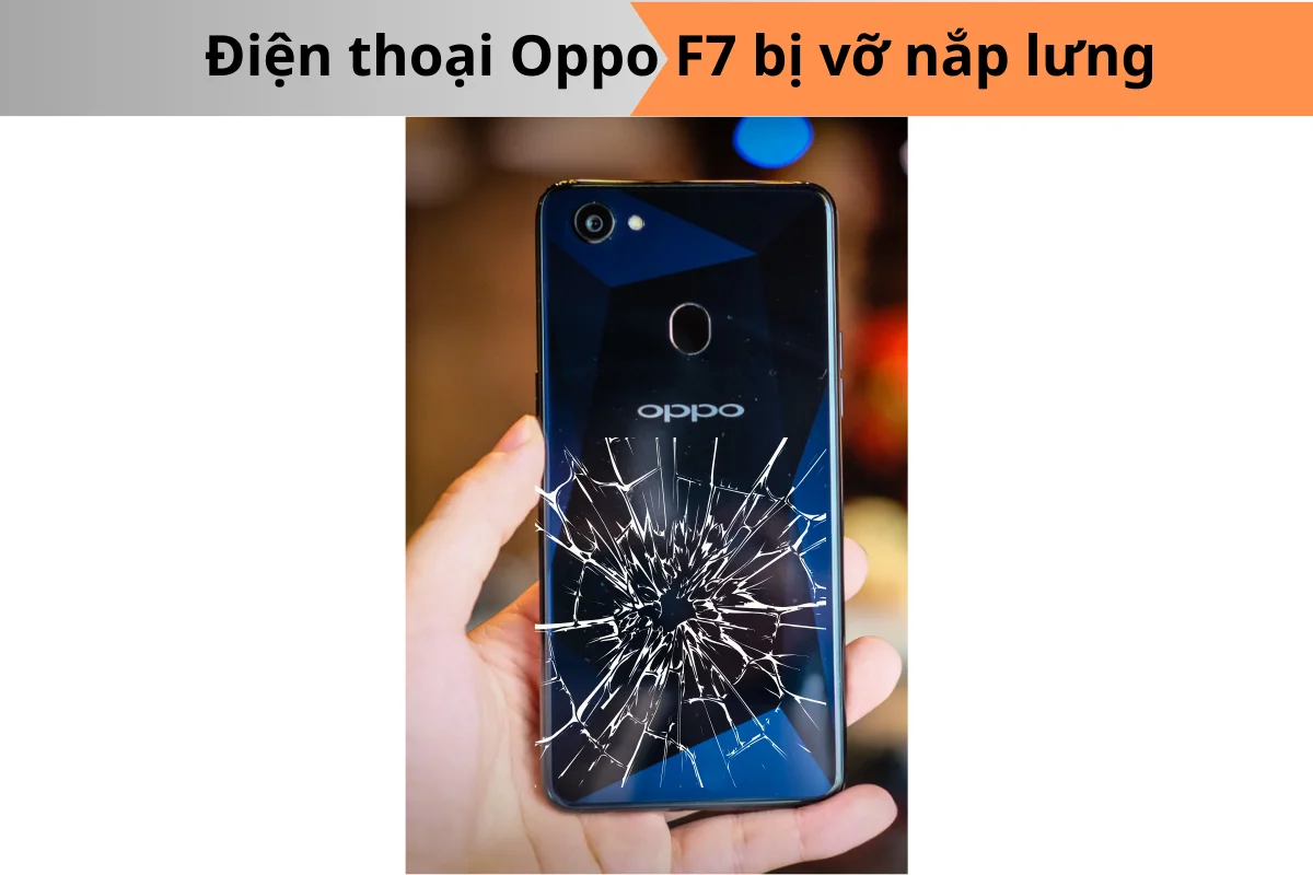 oppo F7 bị vỡ nắp lưng