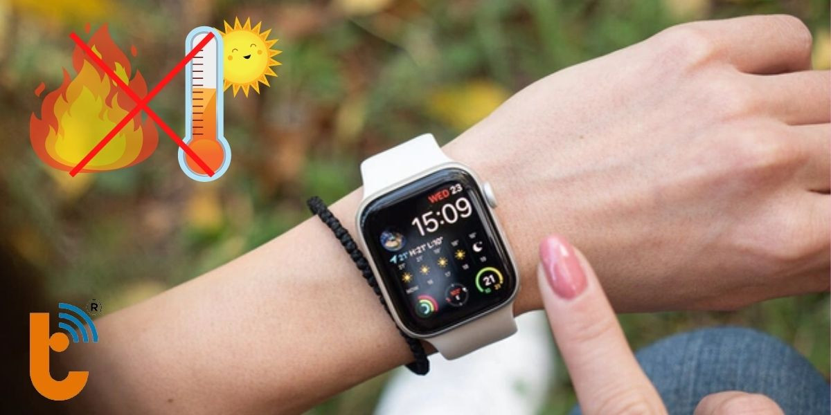 Không dùng Apple Watch ở môi trường có nhiệt độ cao
