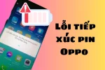 Hướng dẫn khắc phục lỗi tiếp xúc Pin Oppo cực nhanh chóng