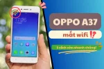 5 cách khắc phục nhanh lỗi Oppo A37 mất Wifi