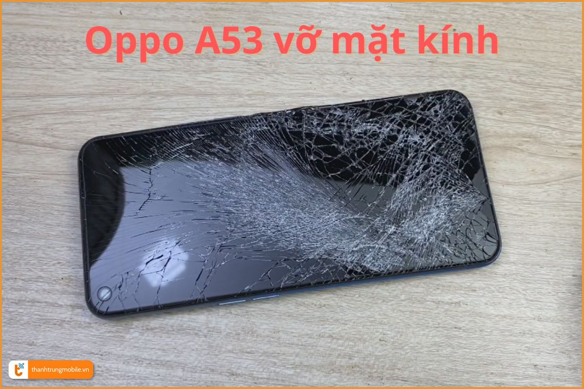 Oppo A53 vỡ mặt kính