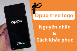 [Mẹo] Xử lý Oppo treo Logo chỉ với vài bước đơn giản