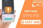 Fix, sửa lỗi điện thoại Oppo F1s mất IMEI