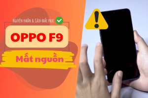 Xử lý nhanh Oppo F9 mất nguồn chỉ với vài bước đơn giản