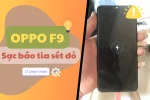 Bỏ túi bí kíp sửa lỗi Oppo F9 sạc báo tia sét đỏ hiệu quả, nhanh chóng